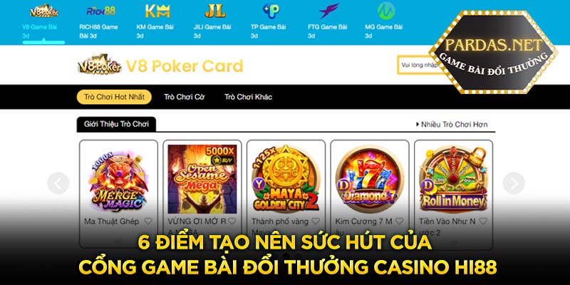 6 diem tao nen suc hut cua cong game bai doi thuong casino hi88