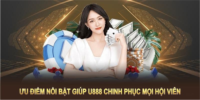 Ưu điểm nổi bật giúp U888 chinh phục mọi hội viên từ lần đầu 